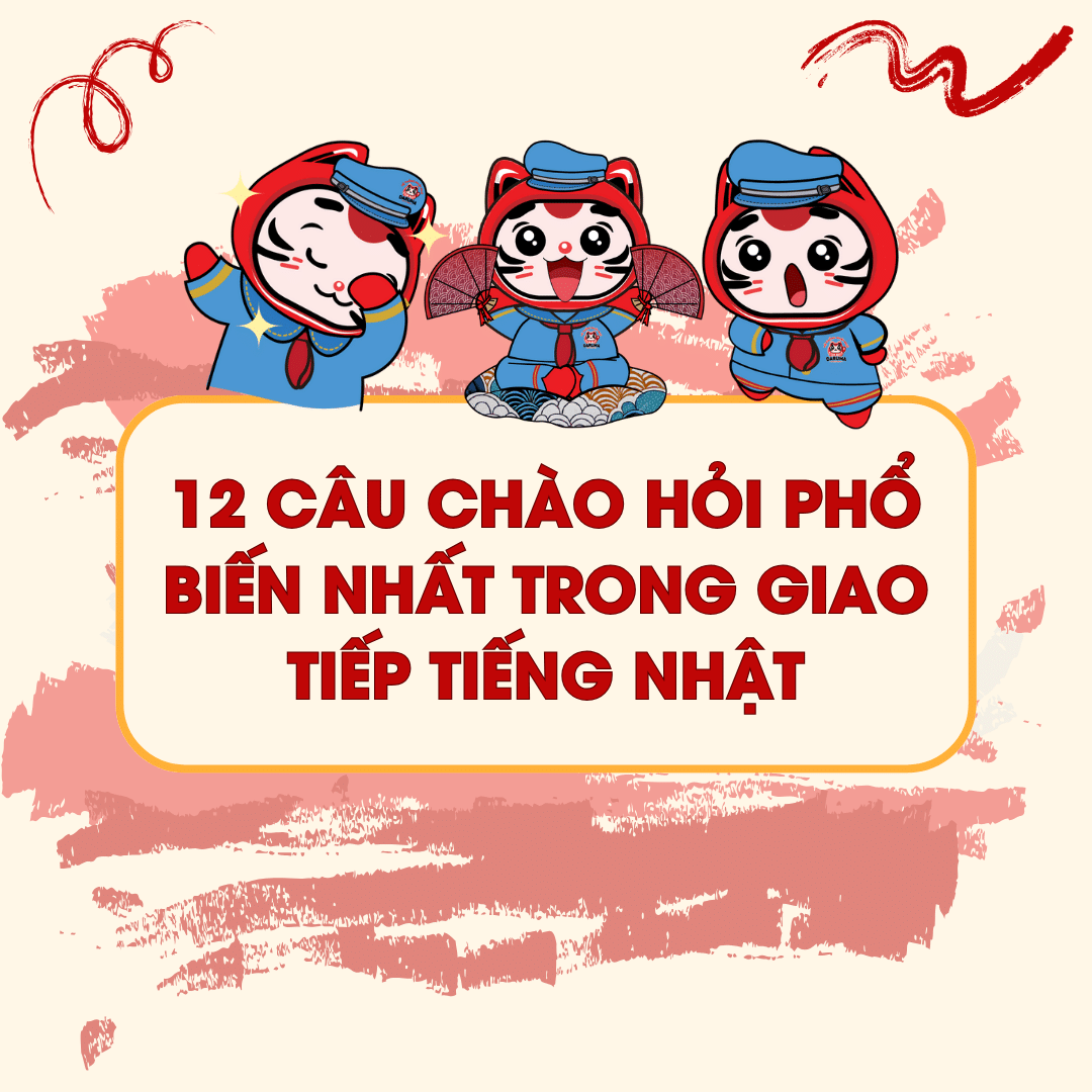 12 CÂU CHÀO HỎI PHỔ BIẾN NHẤT TRONG GIAO TIẾP TIẾNG NHẬT - Daruma Nihongo